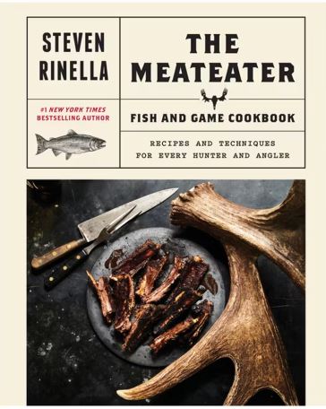 The MeatEater Fish and Game Cookbook: Recipes and Techniques for Every Hunter and Angler Hardcover